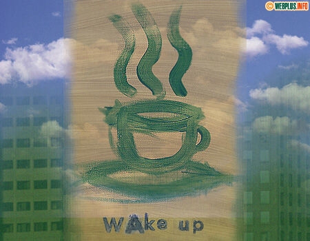 Wake UP! !   