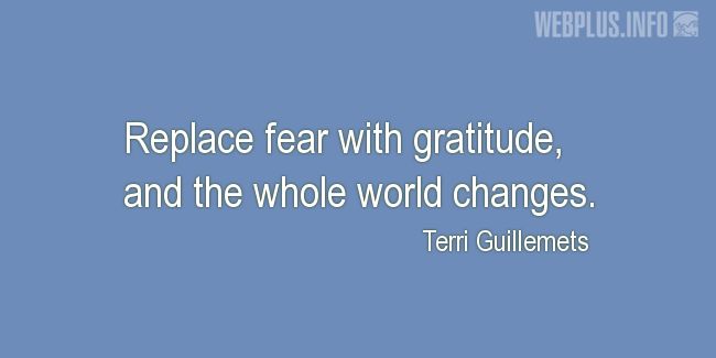 Quotes and pictures for Thanksgiving Day. «Replace fear with gratitude» quotation with photo.