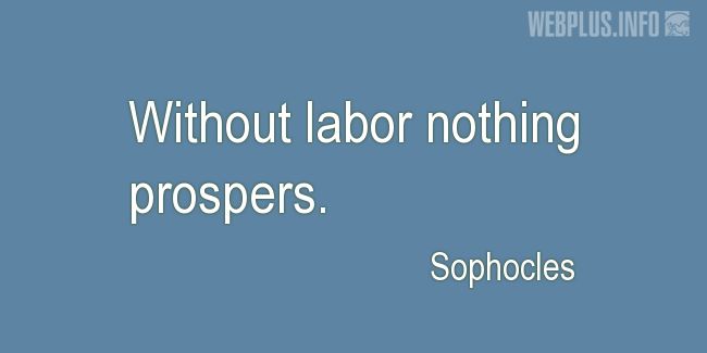 Quotes and pictures for Labor Day. «Without labor» quotation with photo.