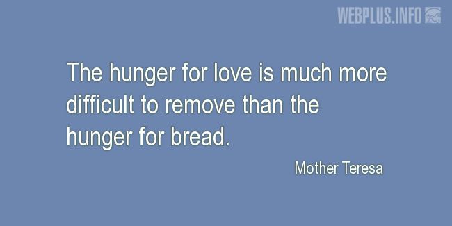 Quotes and pictures for Saint Valentines Day. «The hunger for love» quotation with photo.