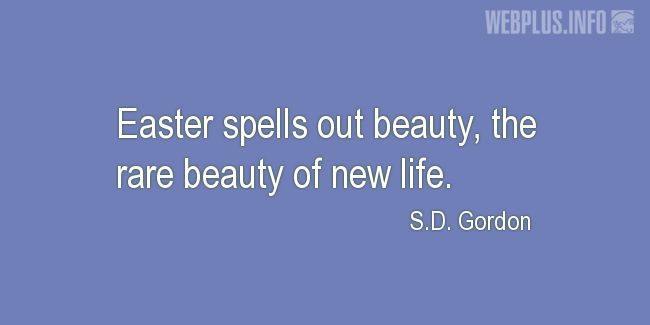 Quotes and pictures for Easter Quotes, Sayings, Verses, Poems. «The rare beauty of new life» quotation with photo.