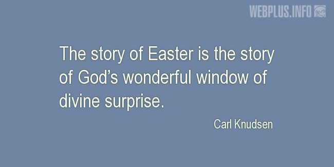 Quotes and pictures for Easter Quotes, Sayings, Verses, Poems. «Window of divine surprise» quotation with photo.