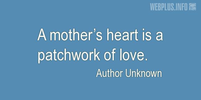 Quotes and pictures for Mothers day. «A patchwork of love» quotation with photo.