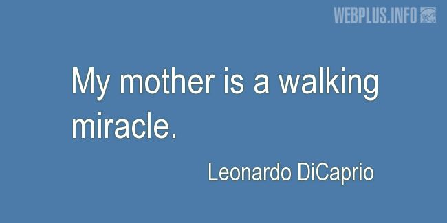 Quotes and pictures for Gratitude to mothers. «A walking miracle» quotation with photo.