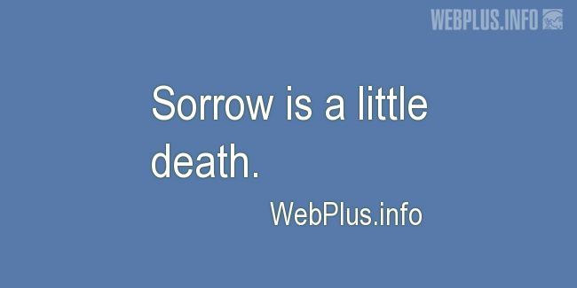 Quotes and pictures for Feeling sorrow. «A little death» quotation with photo.