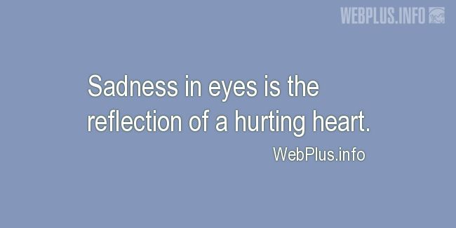 Quotes and pictures for Feeling sad. «Sadness in eyes» quotation with photo.