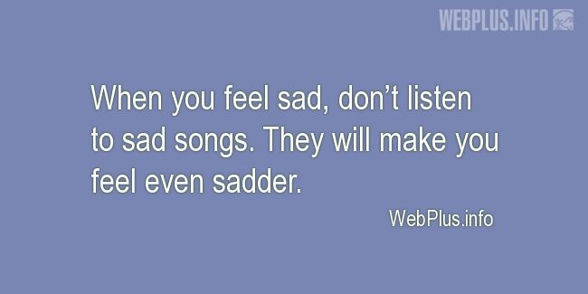Quotes and pictures for Feeling sad. «Sad songs» quotation with photo.