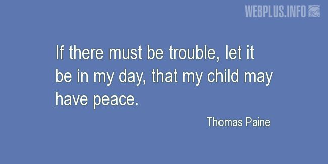 Quotes and pictures for Peace. «If there must be trouble» quotation with photo.