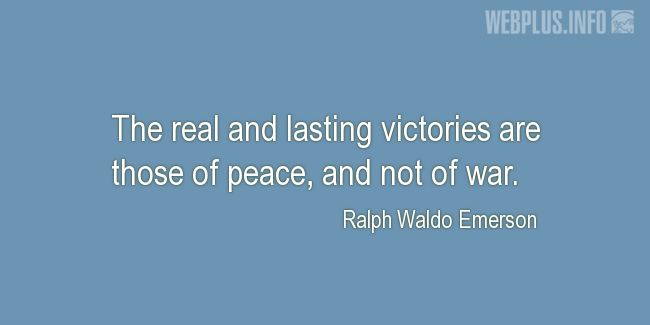 Quotes and pictures for War and peace. «The real and lasting victories» quotation with photo.