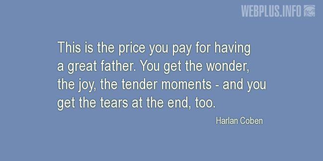 Quotes and pictures for For fathers who have passed away. «This is the price» quotation with photo.