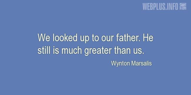 Quotes and pictures for For fathers who have passed away. «Greater than us» quotation with photo.