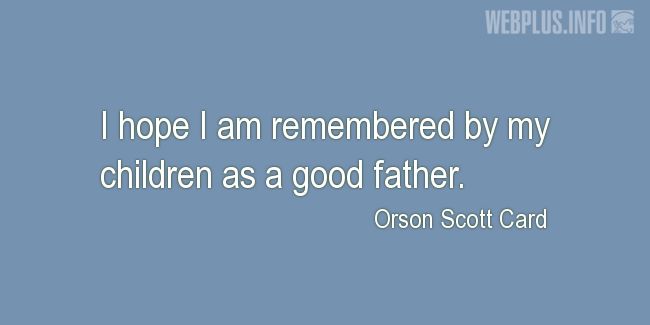 Quotes and pictures for A good father. «I hope» quotation with photo.