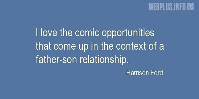 Quotes and pictures for Fathers and sons. «The comic opportunities» quotation with photo.