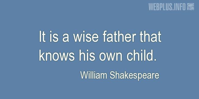 Quotes and pictures for Fathers and sons. «A wise father» quotation with photo.