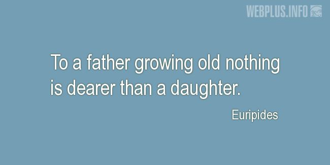 Quotes and pictures for Fathers and daugters. «Nothing is dearer» quotation with photo.