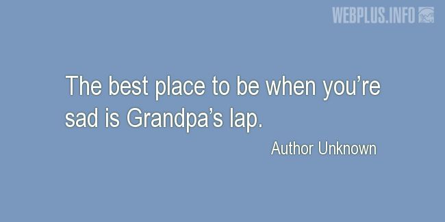 Quotes and pictures for Grandfather. «The best place» quotation with photo.