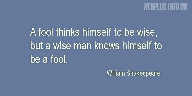 Quotes and pictures for Wise and fool. «A fool thinks himself to be wise» quotation with photo.