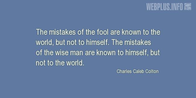 Quotes and pictures for Wise and fool. «The mistakes of the fool» quotation with photo.