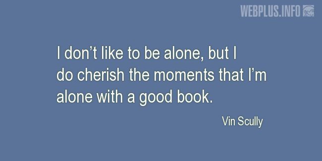 Quotes and pictures for A good book. «Alone with a good book» quotation with photo.