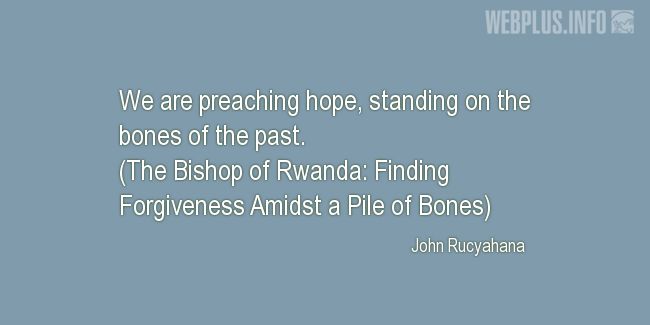 Quotes and pictures for Genocide in Rwanda. «Preaching hope» quotation with photo.