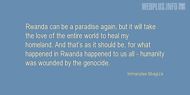 Quotes and pictures for Genocide in Rwanda. «Rwanda can be a paradise again» quotation with photo.