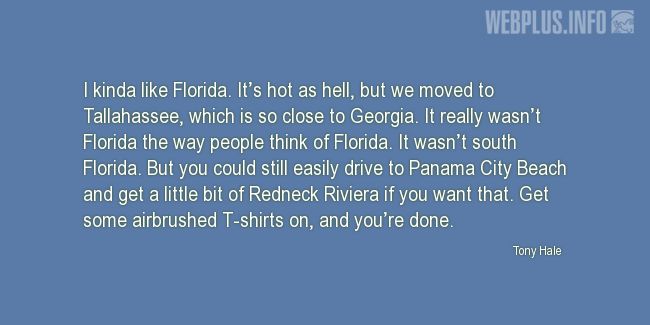 Quotes and pictures for About Florida. «I kinda like Florida» quotation with photo.