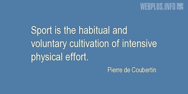 Quotes and pictures for About sport. «Habitual and voluntary cultivation» quotation with photo.