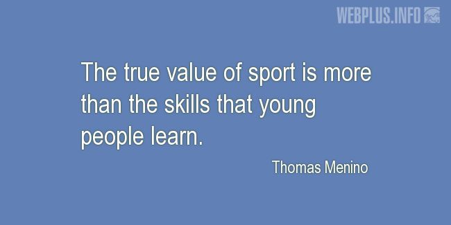 Quotes and pictures for About sport. «True value of sport» quotation with photo.
