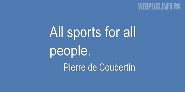 Quotes and pictures for Sports. «For all people» quotation with photo.