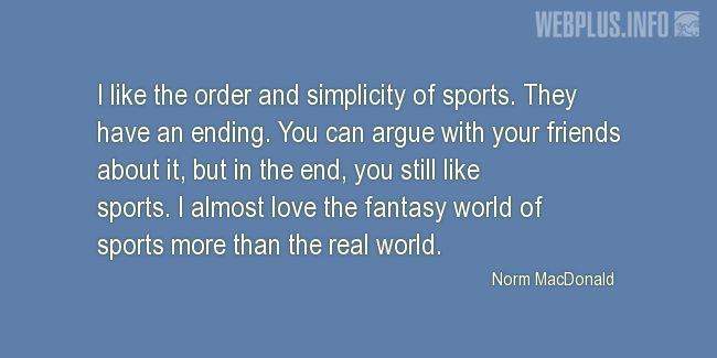 Quotes and pictures for Sports. «More than the real world» quotation with photo.