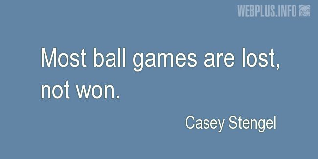 Quotes and pictures for Losing. «Most ball games» quotation with photo.