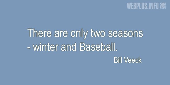 Quotes and pictures for Baseball. «Only two seasons» quotation with photo.