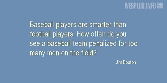 Quotes and pictures for Baseball. «Smarter» quotation with photo.