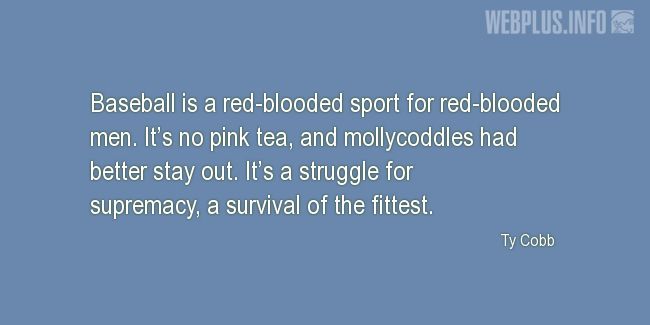 Quotes and pictures for Baseball. «A red-blooded sport for red-blooded men» quotation with photo.