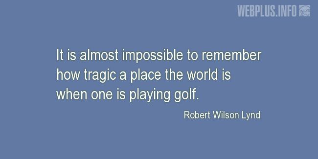Quotes and pictures for Golf. «When one is playing golf» quotation with photo.