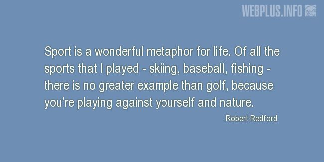 Quotes and pictures for Golf. «Wonderful metaphor for life» quotation with photo.