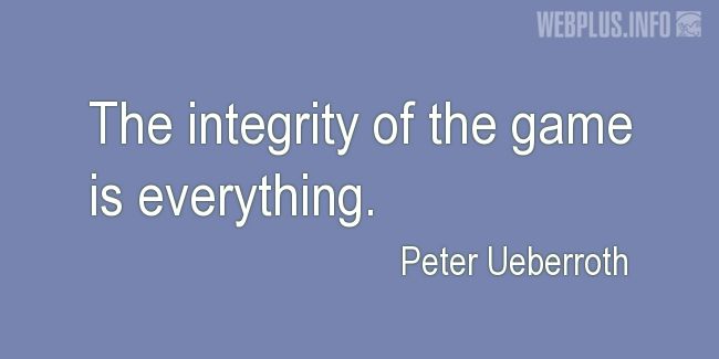 Quotes and pictures for Game. «The integrity of the game» quotation with photo.