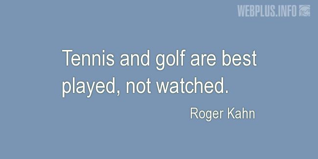 Quotes and pictures for Tennis. «Best played, not watched» quotation with photo.