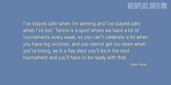 Quotes and pictures for Tennis. «Ive stayed calm» quotation with photo.