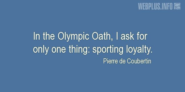 Quotes and pictures for Olympic Games. «I ask for only one thing» quotation with photo.