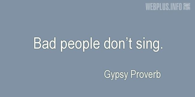 Quotes and pictures for Gypsy. «Bad people» quotation with photo.