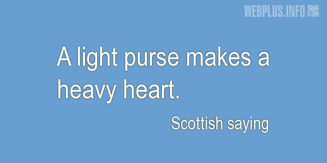 Quotes and pictures for Scottish proverbs and sayings. «A light purse» quotation with photo.