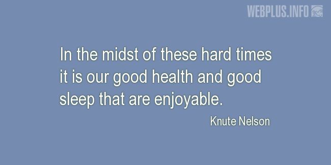 Quotes and pictures for About health. «Good health and good sleep» quotation with photo.