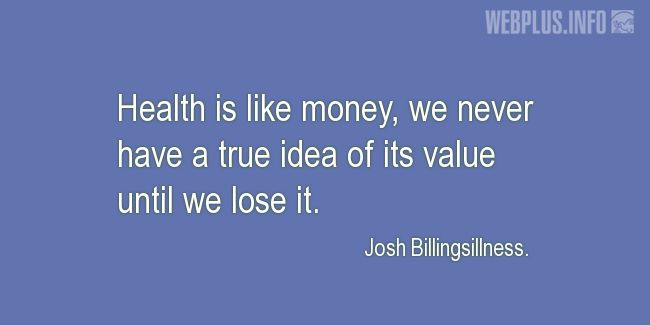 Quotes and pictures for About health. «We never have a true idea of its value» quotation with photo.