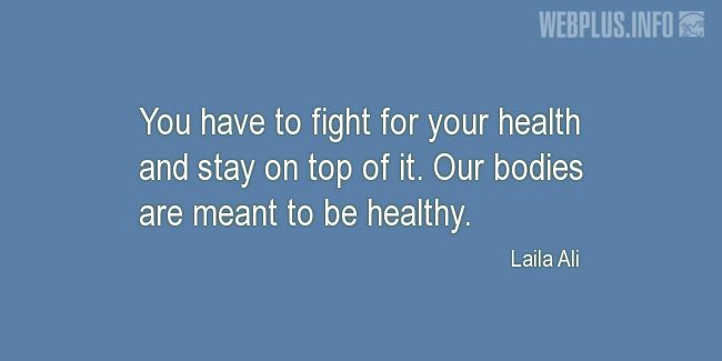 Quotes and pictures for Taking care of body. «You have to fight for your health» quotation with photo.