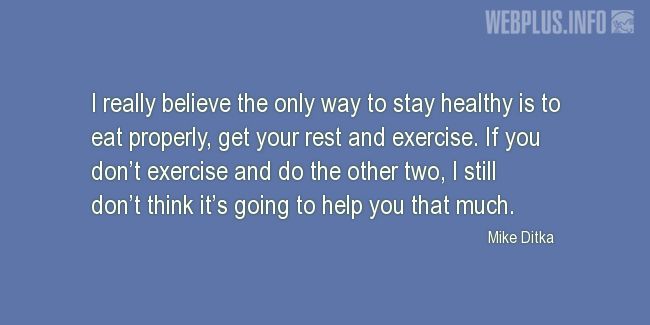 Quotes and pictures for Health and exercise. «The only way to stay health» quotation with photo.