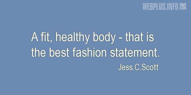 Quotes and pictures for Health and exercise. «The best fashion statement» quotation with photo.