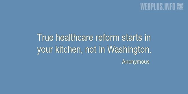 Quotes and pictures for Health and nutrition. «True healthcare reform» quotation with photo.