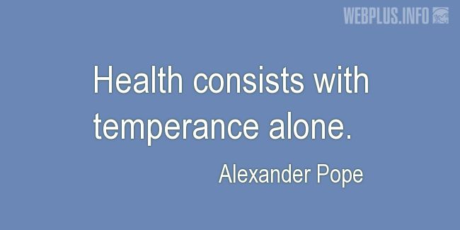Quotes and pictures for Health and mind. «With temperance alone» quotation with photo.