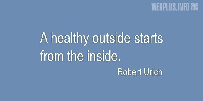 Quotes and pictures for Health and mind. «Healthy outside» quotation with photo.